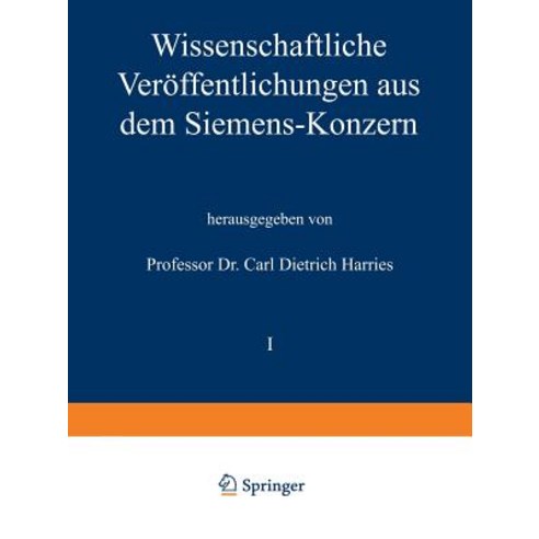 Wissenschaftliche Veroffentlichungen Aus Dem Siemens-Konzern: I. Band Zweites Heft (Abgeschlossen Am 1. Marz 1921) Paperback, Springer