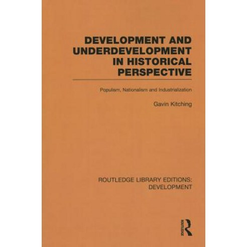 Development and Underdevelopment in Historical Perspective: Populism Nationalism and Industrialisation Paperback, Routledge