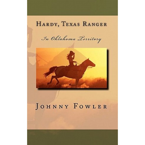Hardy Texas Ranger: In Oklahoma Territory Paperback, Createspace Independent Publishing Platform