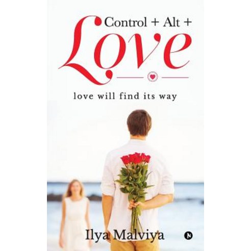 Control+alt+love: Love Will Find Its Way Paperback, Notion Press, Inc.