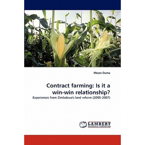 Contract Farming: Is It a Win-Win Relationship? Paperback, LAP Lambert Academic Publishing