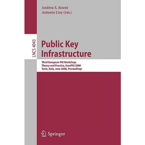 Public Key Infrastructure: Third European Pki Workshop: Theory and Practice Europki 2006 Turin Italy June 19-20 2006 Proceedings Paperback, Springer