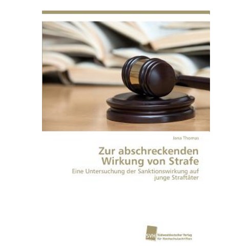 Zur Abschreckenden Wirkung Von Strafe Paperback, Sudwestdeutscher Verlag Fur Hochschulschrifte