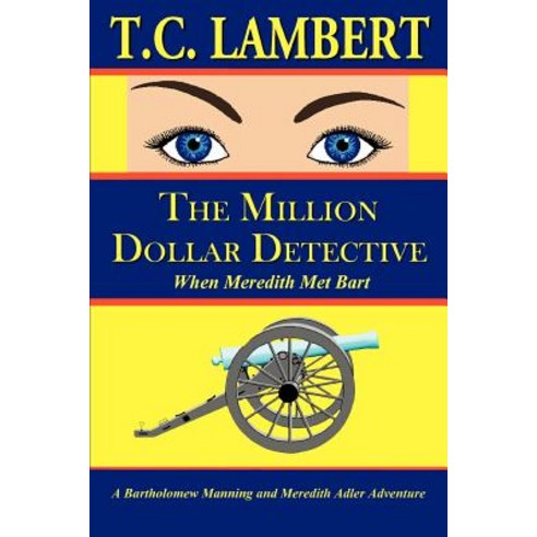 The Million Dollar Detective: When Meredith Met Bart Paperback, iUniverse