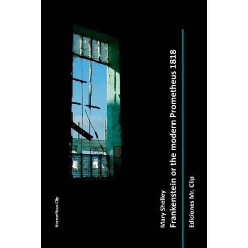 Frankenstein or the Modern Prometheus 1818 Paperback, Createspace Independent Publishing Platform