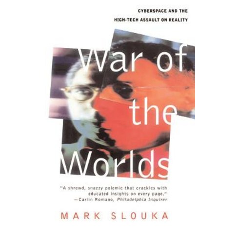 War of the Worlds: Cyberspace and the High-Tech Assault on Reality Paperback, Basic Books
