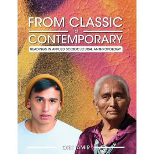 From Classic to Contemporary: Readings in Applied Sociocultural Anthropology Paperback, Cognella Academic Publishing