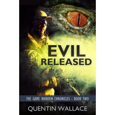 Evil Released: The Game Warden Chronicles Book Two Paperback, Createspace Independent Publishing Platform