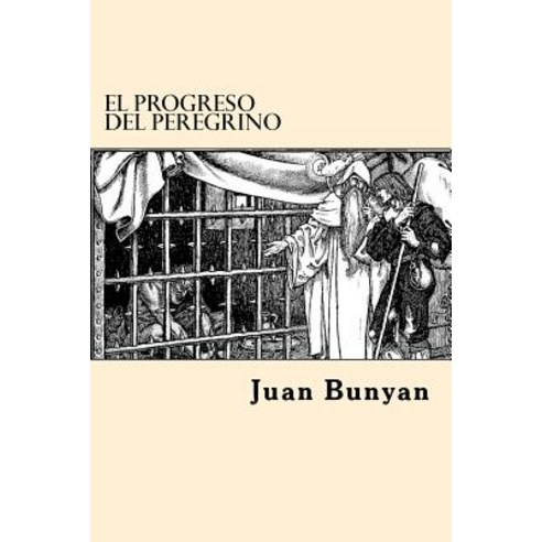 El Progreso del Peregrino (Spanish Edition) Paperback, Createspace Independent Publishing Platform