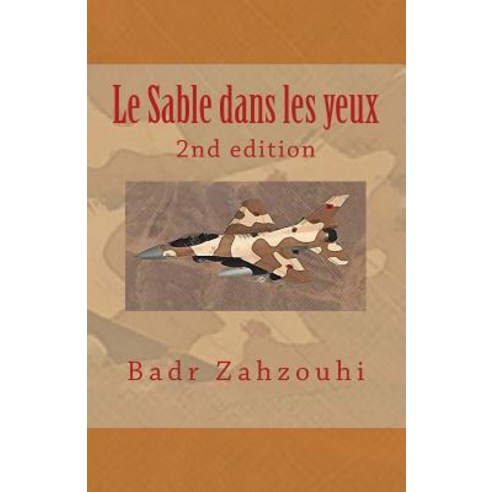 Le Sable Dans Les Yeux: 2nd Edition Paperback, Createspace Independent Publishing Platform