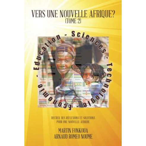 Vers Une Nouvelle Afrique? (Tome 2): Recueil Des Reflexions Et Solutions Pour Une Nouvelle Afrique Paperback, Authorhouse