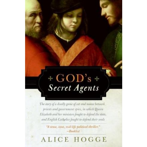 God''s Secret Agents: Queen Elizabeth''s Forbidden Priests and the Hatching of the Gunpower Plot Paperback, Harper Perennial