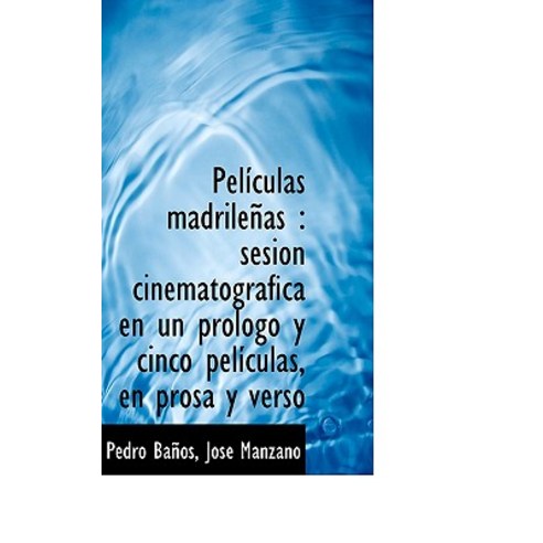 Pel Culas Madrile as: Sesi N Cinematogr Fica En Un PR LOGO y Cinco Pel Culas En Prosa y Verso Paperback, BiblioLife