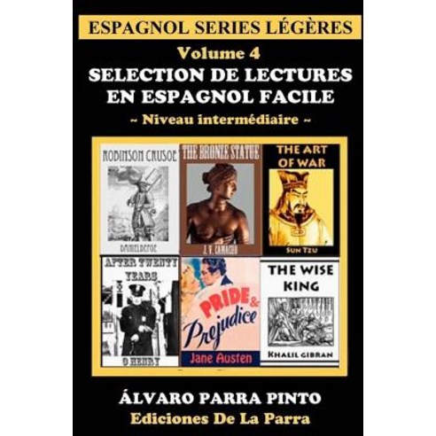Selection de Lectures En Espagnol Facile Volume 4 Paperback, Createspace Independent Publishing Platform