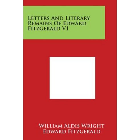 Letters and Literary Remains of Edward Fitzgerald V1 Paperback, Literary Licensing, LLC