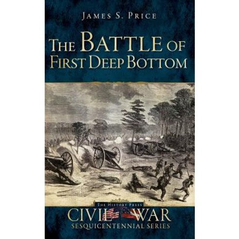 The Battle of First Deep Bottom Hardcover, History Press Library Editions
