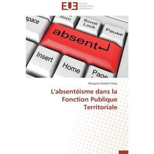 L''Absenteisme Dans La Fonction Publique Territoriale = L''Absenta(c)Isme Dans La Fonction Publique Territoriale Paperback, Univ Europeenne