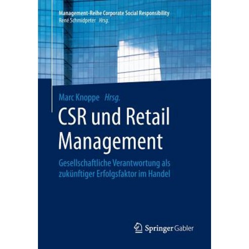 Csr Und Retail Management: Gesellschaftliche Verantwortung ALS Zukunftiger Erfolgsfaktor Im Handel Paperback, Springer Gabler