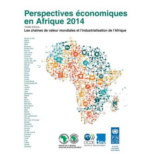 Perspectives Economiques En Afrique 2014: Les Chaines de Valeur Mondiales Et L''Industrialisation de L''Afrique Paperback, OECD
