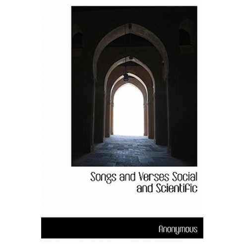 Songs and Verses Social and Scientific Hardcover, BiblioLife
