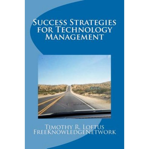 Success Strategies for Technology Management: An It Leadership Primer ...