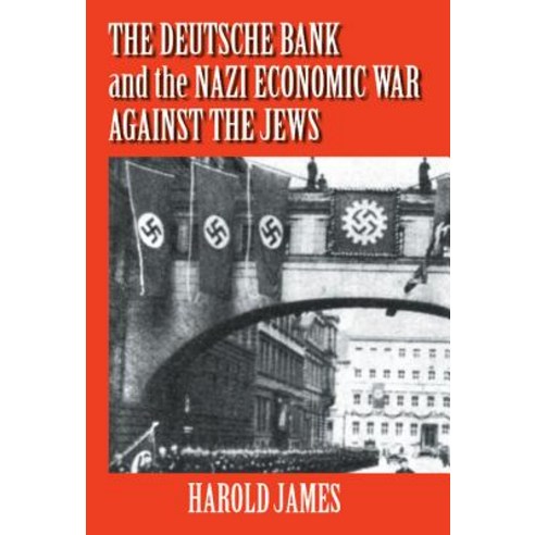 The Deutsche Bank and the Nazi Economic War Against the Jews: The Expropriation of Jewish-Owned Property Hardcover, Cambridge University Press