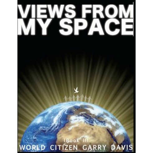 Views from My Space (Book II) Paperback, Createspace Independent Publishing Platform