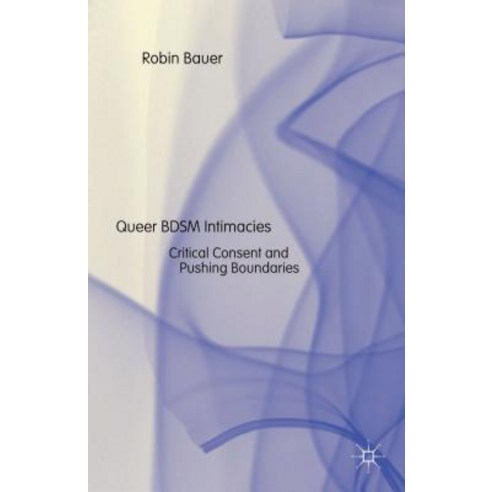 Queer Bdsm Intimacies: Critical Consent and Pushing Boundaries Hardcover, Palgrave MacMillan