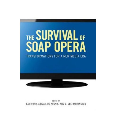 The Survival of Soap Opera: Transformations for a New Media Era Hardcover, University Press of Mississippi