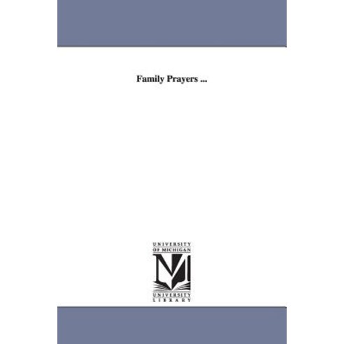 Family Prayers ... Paperback, University of Michigan Library