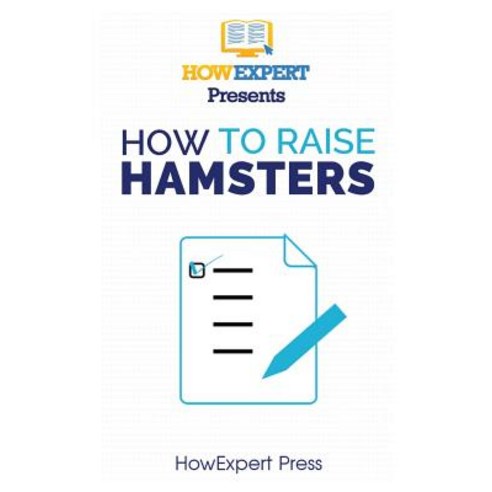 How to Raise Hamsters: Your Step-By-Step Guide to Raising Hamsters ...