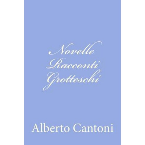 Novelle Racconti Grotteschi Paperback, Createspace Independent Publishing Platform