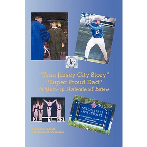 True Jersey City Story: Super Proud Dad 14 Years of Motivational Letters Paperback, Authorhouse