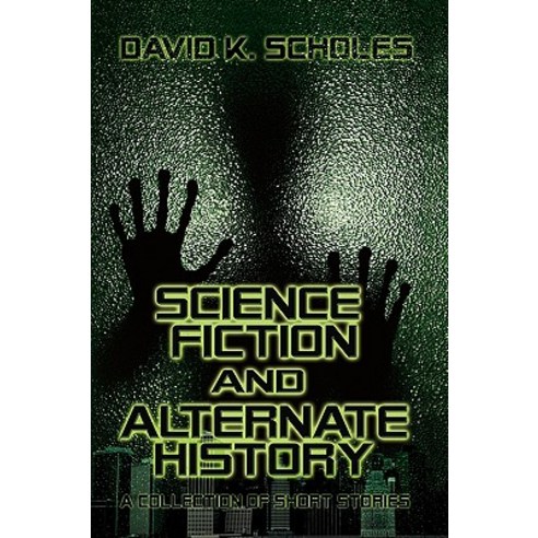 Science Fiction and Alternate History a Collection of Short Stories Paperback, Strategic Book Publishing & Rights Agency, LL