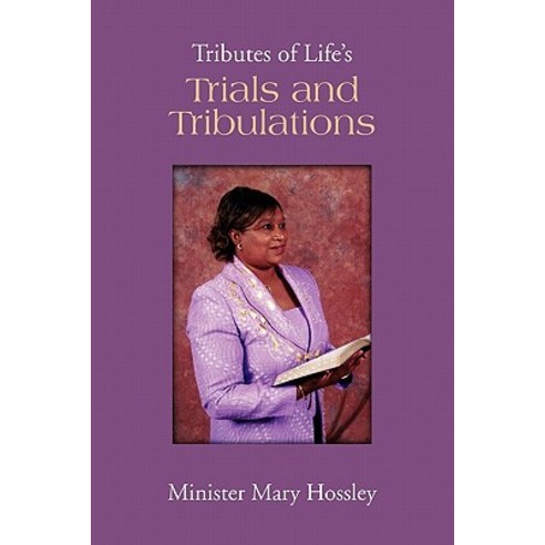 Tributes of Life''s Trials and Tribulations Paperback, Xlibris Corporation