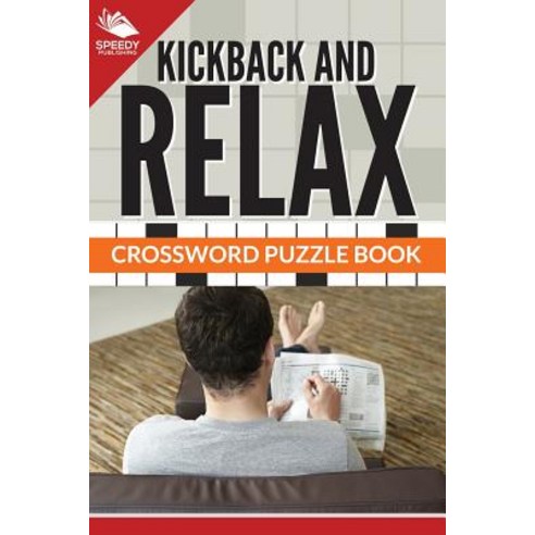 Kickback and Relax! Crossword Puzzle Book Paperback, Speedy Publishing LLC
