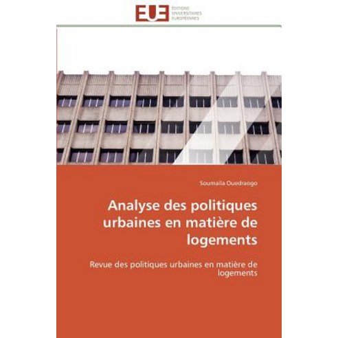 Analyse Des Politiques Urbaines En Matiere de Logements = Analyse Des Politiques Urbaines En Matia]re de Logements Paperback, Univ Europeenne