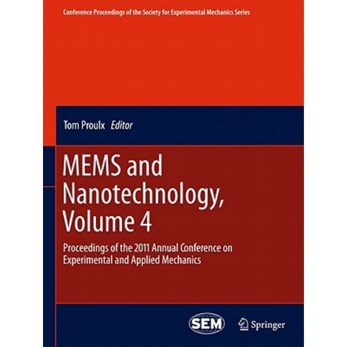 MEMS and Nanotechnology Volume 4: Proceedings of the 2011 Annual Conference on Experimental and Applied Mechanics Hardcover, Springer