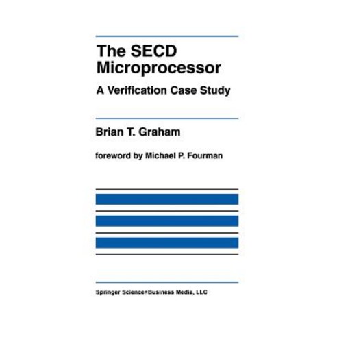 The Secd Microprocessor: A Verification Case Study Paperback, Springer