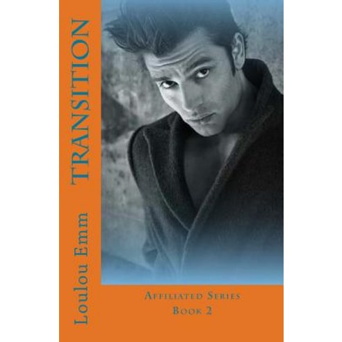 Transition: Affiliated Series Book 2 Paperback, Createspace Independent Publishing Platform