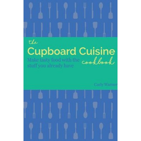 The Cupboard Cuisine Cookbook Paperback, Lulu.com