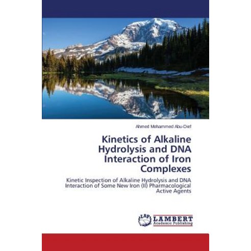 Kinetics of Alkaline Hydrolysis and DNA Interaction of Iron Complexes Paperback, LAP Lambert Academic Publishing