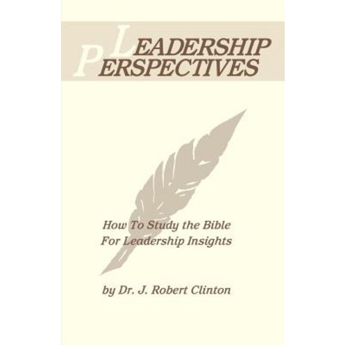 Leadership Perspective--How to Study the Bible for Leadership Insights Paperback, Barnabas Publishers