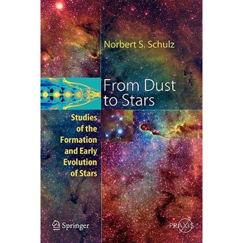 From Dust to Stars: Studies of the Formation and Early Evolution of Stars Paperback, Springer