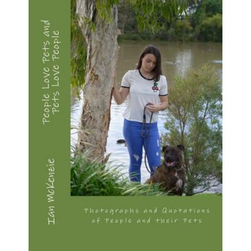 People Love Pets and Pets Love People: Photographs and Quotations of People and Their Pets Paperback, Createspace Independent Publishing Platform
