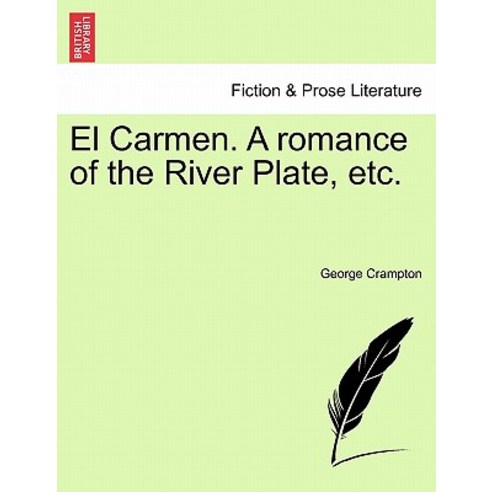 El Carmen. a Romance of the River Plate Etc. Paperback, British Library, Historical Print Editions
