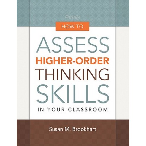 How to Assess Higher-Order Thinking Skills in Your Classroom Paperback, Association for Supervision & Curriculum Deve