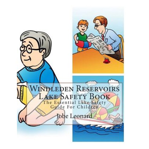 Windleden Reservoirs Lake Safety Book: The Essential Lake Safety Guide for Children Paperback, Createspace Independent Publishing Platform