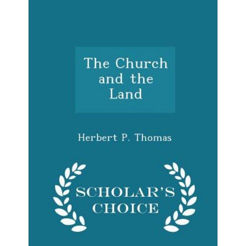 The Church and the Land - Scholar''s Choice Edition Paperback