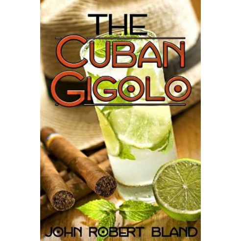The Cuban Gigolo Paperback, Createspace Independent Publishing Platform